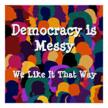 Democracy is Messy 