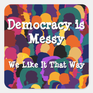 Democracy is Messy Square Sticker
