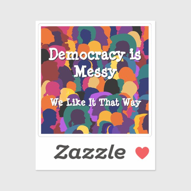 Democracy is Messy  Sticker (Sheet)