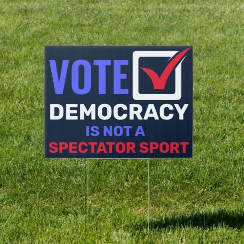 Democracy is not a spectator sport voting 2024  sign