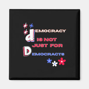 Democracy Is Not Just For Democrats Magnet