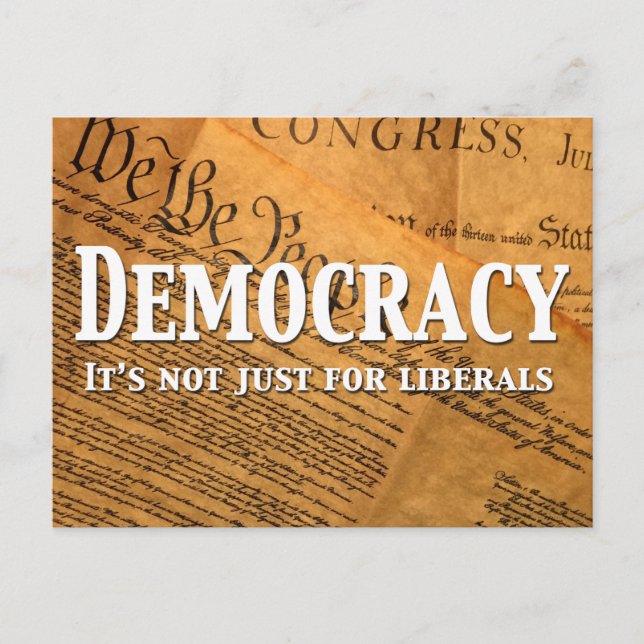 Democracy Is Not Just For Liberals Postcard (Front)