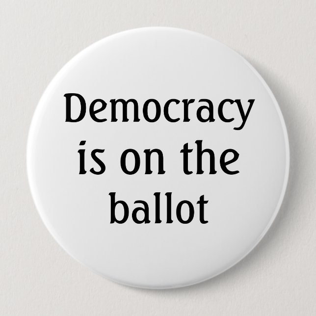 Democracy is on the ballot Message Button (Front)