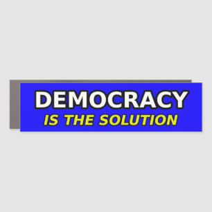 Democracy Is The Solution Bumper Sticker Car Magnet