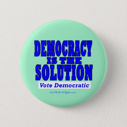 Democracy Is The Solution Button