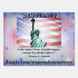 Democracy is the worst form of government......... sign