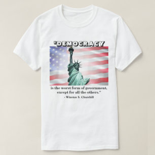Democracy is the worst form of government......... T-Shirt