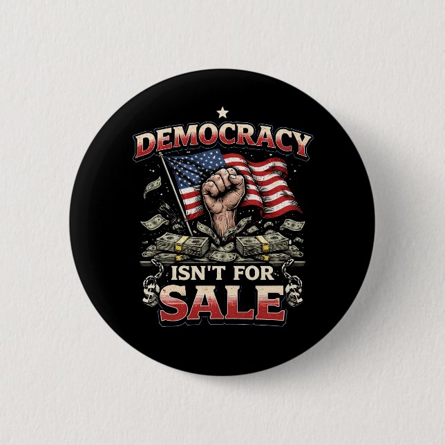 Democracy Isn’t for Sale Button (Front)