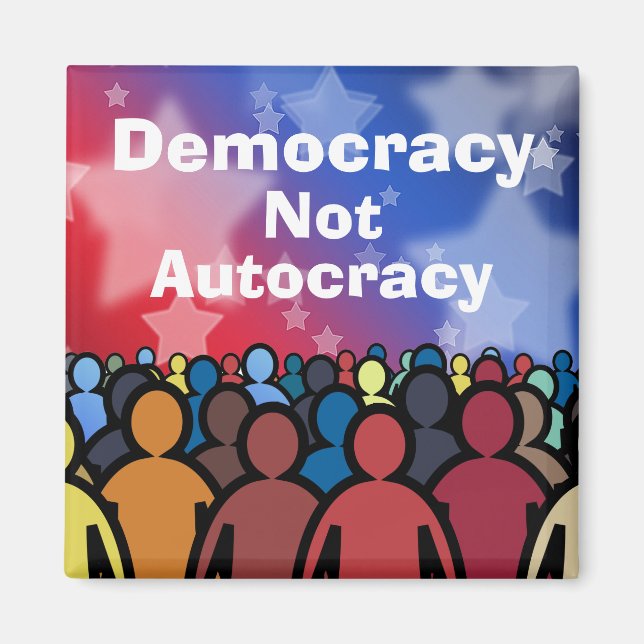 Democracy Not Autocracy Magnet (Front)