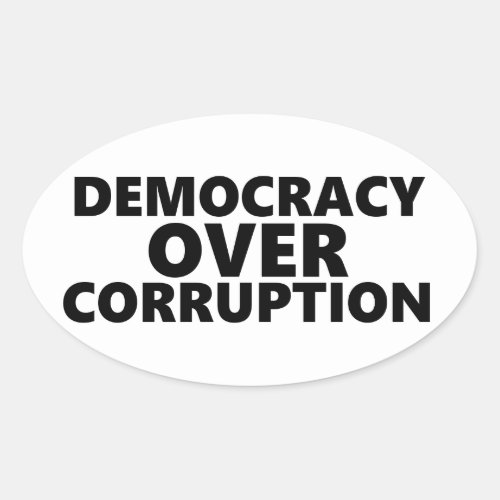 Democracy Over Corruption Oval Sticker