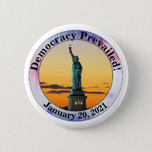 Democracy Prevailed  January 20 2021 Button
