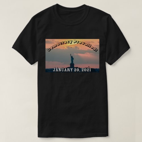 Democracy Prevailed  January 20 2021 T_Shirt