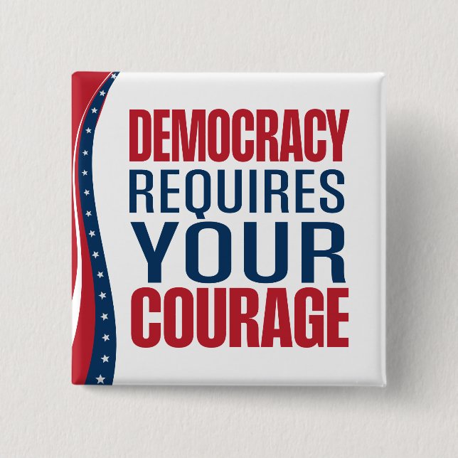 Democracy Requires Courage | Flag | Button (Front)