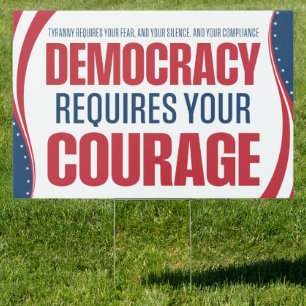 Democracy Requires Courage Flag Sign