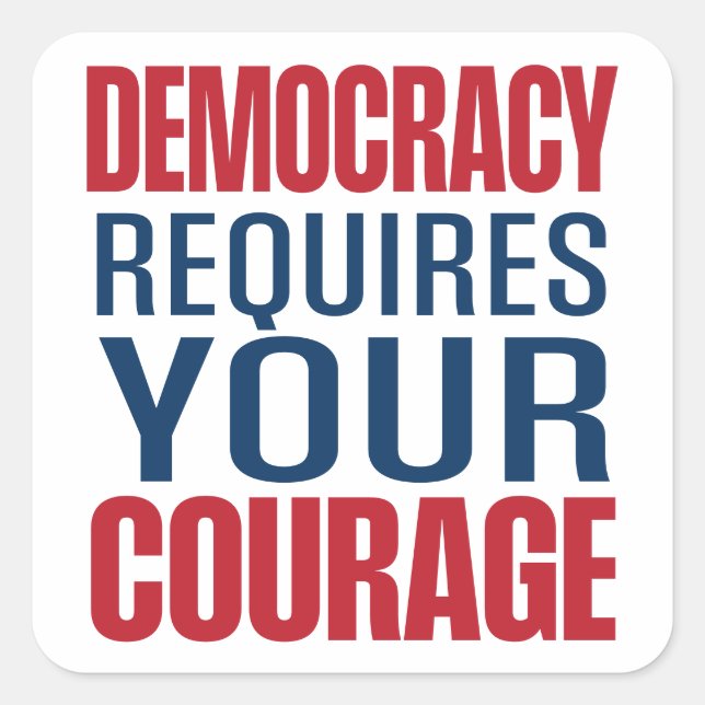 Democracy Requires Courage | Red Blue | Square Sticker (Front)