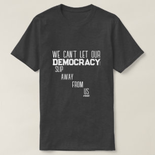 Democracy (Slip Away) - A MisterP Shirt