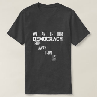 Democracy (Slip Away) - A MisterP Shirt