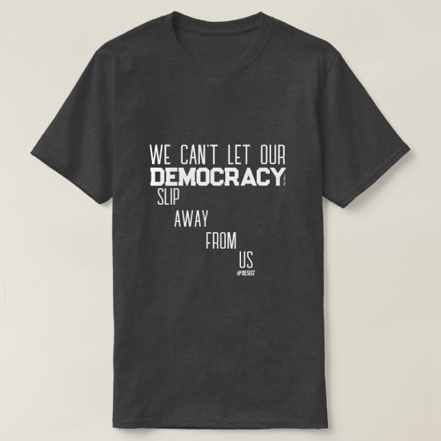 Democracy (Slip Away) - A MisterP Shirt (Design Front)
