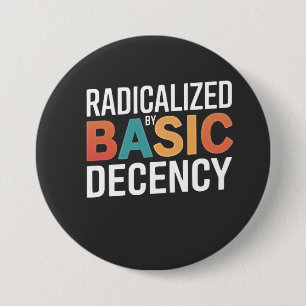 Democracy Social Radicalized By Basic Decency Button