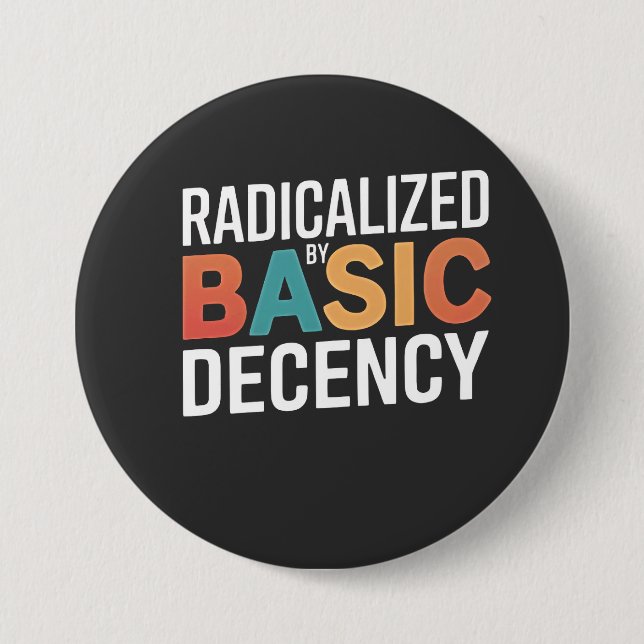 Democracy Social Radicalized By Basic Decency Button (Front)