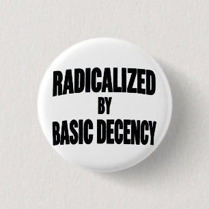 Democracy Social Radicalized By Basic Decency   Button
