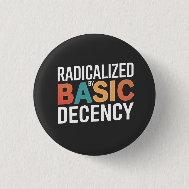 Democracy Social Radicalized By Basic Decency Button (Front)