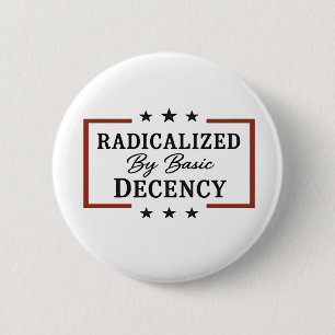 Democracy Social Radicalized By Basic Decency  Button