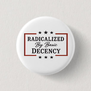 Democracy Social Radicalized By Basic Decency  Button
