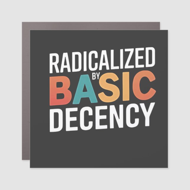 Democracy Social Radicalized By Basic Decency Car Magnet (Front)