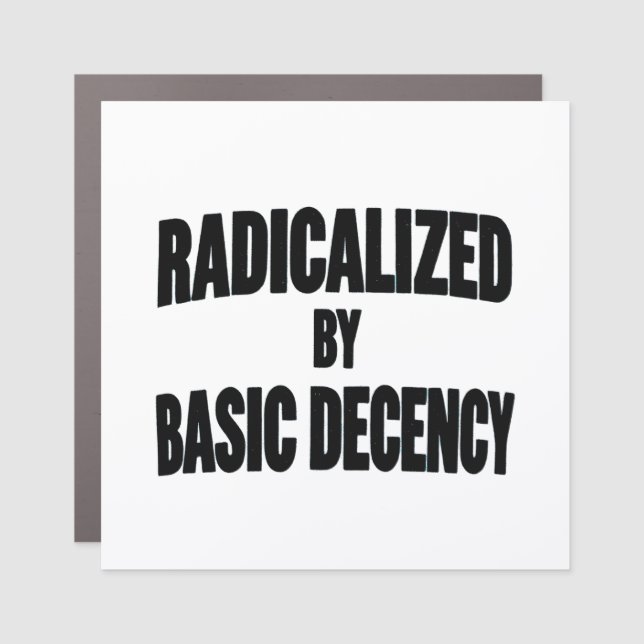 Democracy Social Radicalized By Basic Decency   Car Magnet (Front)