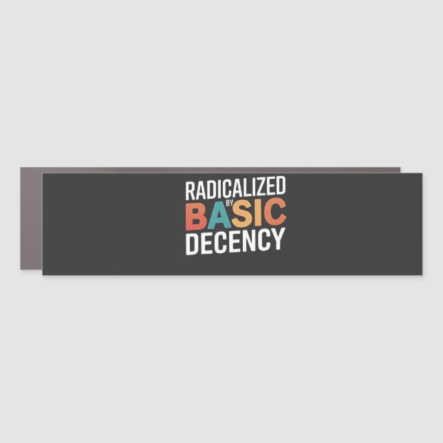Democracy Social Radicalized By Basic Decency Car Magnet (Front)