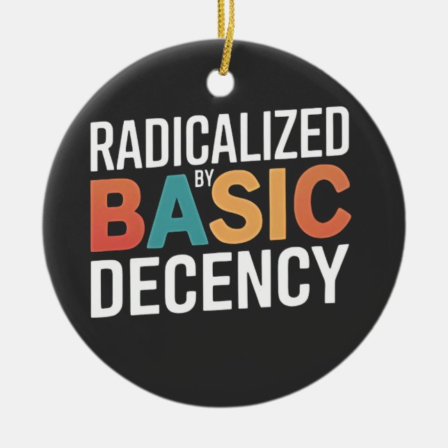 Democracy Social Radicalized By Basic Decency Ceramic Ornament (Front)