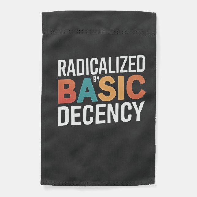 Democracy Social Radicalized By Basic Decency Garden Flag (Front)