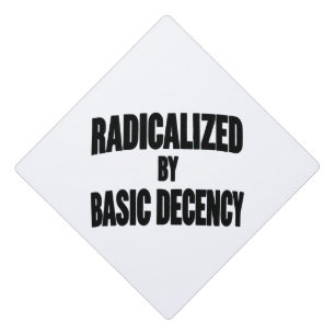 Democracy Social Radicalized By Basic Decency   Graduation Cap Topper