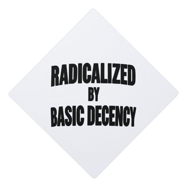 Democracy Social Radicalized By Basic Decency   Graduation Cap Topper (Front)