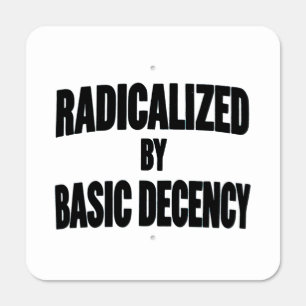 Democracy Social Radicalized By Basic Decency Metal Sign