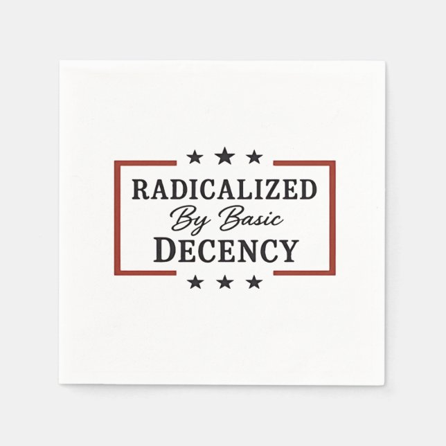 Democracy Social Radicalized By Basic Decency  Napkins (Front)