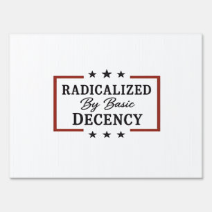 Democracy Social Radicalized By Basic Decency  Sign