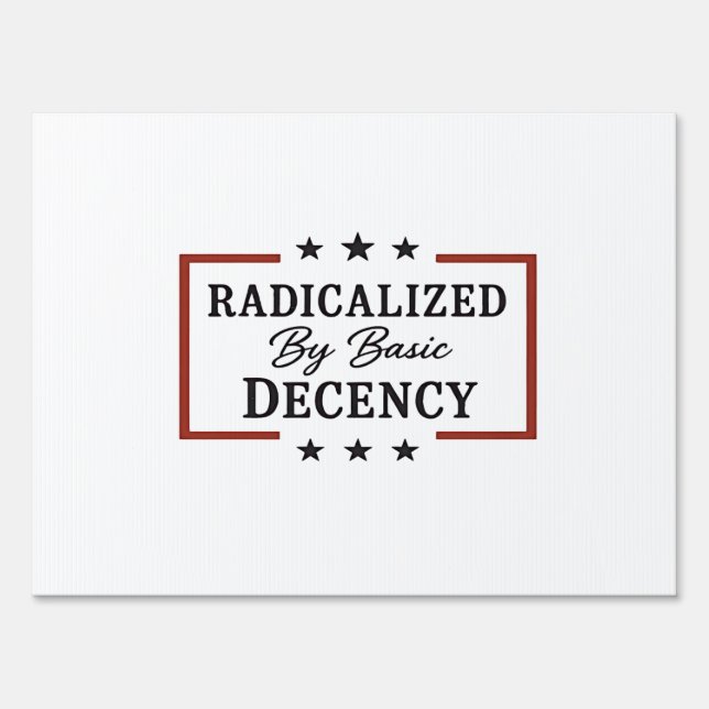 Democracy Social Radicalized By Basic Decency  Sign (Front)