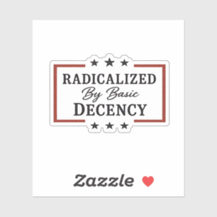 Democracy Social Radicalized By Basic Decency  Sticker