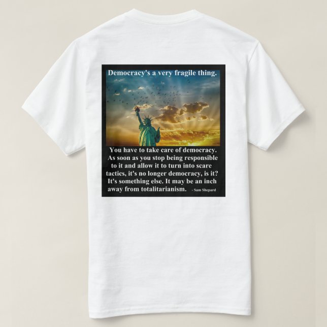 Democracy's a very fragile thing. T-Shirt (Design Back)