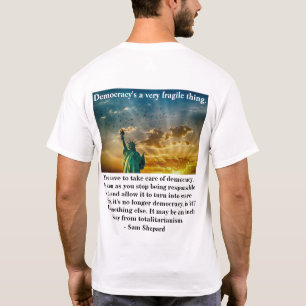 Democracy's a very fragile thing. T-Shirt