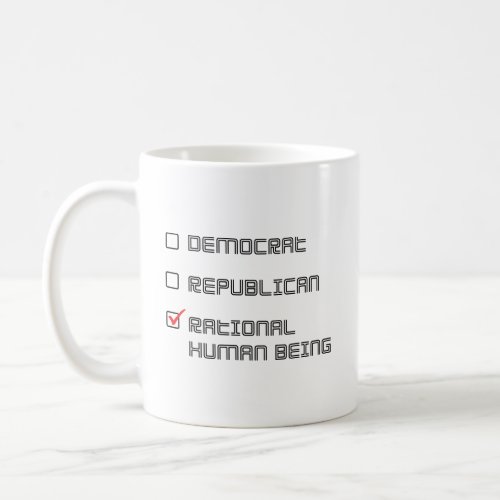 Democrat Republican Rational Human Being Election  Coffee Mug