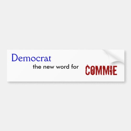 Democrat the new word for Commie Bumper Sticker
