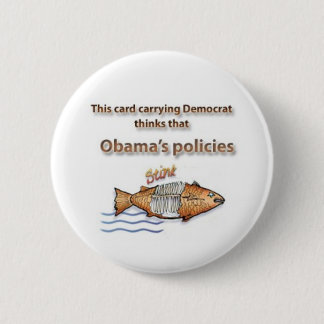 Democrat thinks Obama's policies stink Button