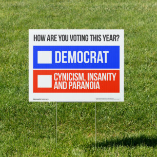 DEMOCRAT v. CYNICISM, INSANITY, PARANOIA Yard Sign