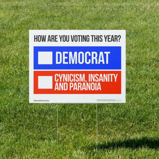 DEMOCRAT v. CYNICISM, INSANITY, PARANOIA Yard Sign (Insitu)