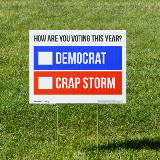 DEMOCRAT vs CRAP STORM Political Yard Sign