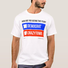 DEMOCRAT vs. CRAZYTOWN T-Shirt