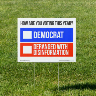 DEMOCRAT vs. DERANGED W/ DISINFORMATION Yard Sign